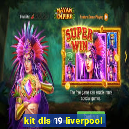 kit dls 19 liverpool